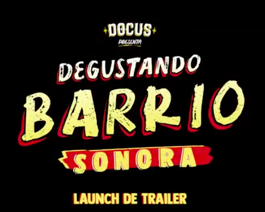 Es una captura con sólo letras sobre fondo negro, dice: DOCUS presenta: Degustando Barrio Sonora