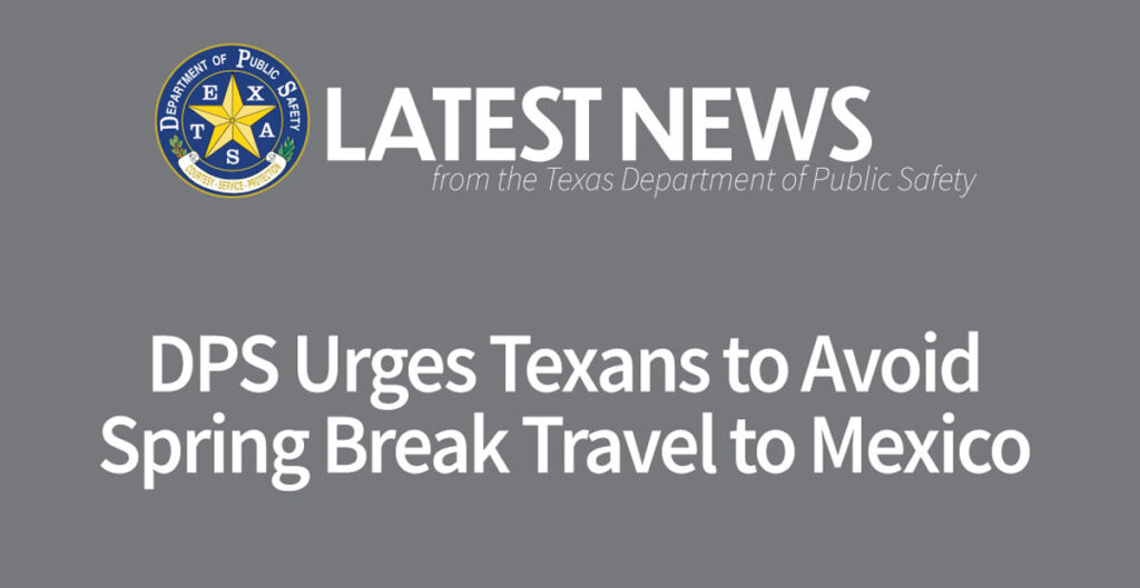 Spring Break 2023 Texas recomendó a vacacionistas no viajar a México